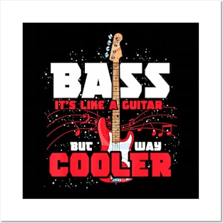 Bass Its Like A Guitar But Way Cooler Bass Guitar Posters and Art